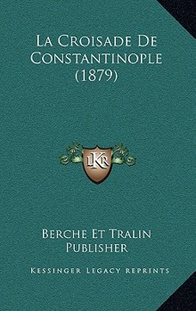 Paperback La Croisade De Constantinople (1879) [French] Book