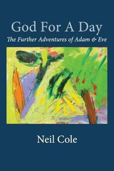God For A Day: The Further Adventures of Adam & Eve