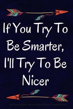 If You Try to Be Smarter, I'll Try to Be Nicer : Best Coworker Gifts Wide Ruled Paper 100 Pages Composition Book