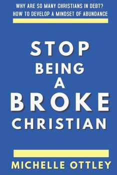 STOP BEING A BROKE CHRISTIAN: WHY ARE SO MANY CHRISTIANS IN DEBT