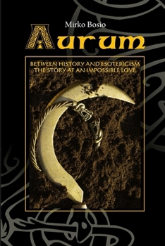 Paperback Aurum: Between History and Esotericism the Story AF an Impossible Love Book