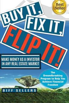 Paperback Buy It, Fix it, Flip It: Make money as an investor in any Real Estate Market Book