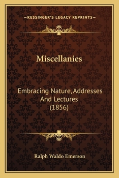 Paperback Miscellanies: Embracing Nature, Addresses And Lectures (1856) Book