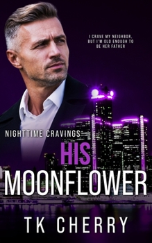 His Moonflower: A Silver Fox Romance - Book #4 of the Nighttime Cravings