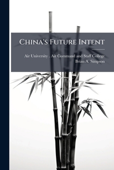 Paperback China's Future Intent: Responsible World Power or International Rogue State Book