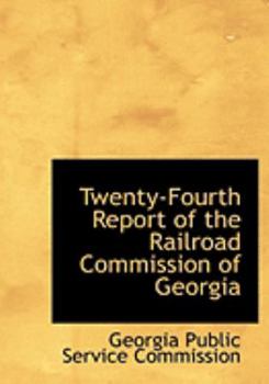 Paperback Twenty-Fourth Report of the Railroad Commission of Georgia [Large Print] Book