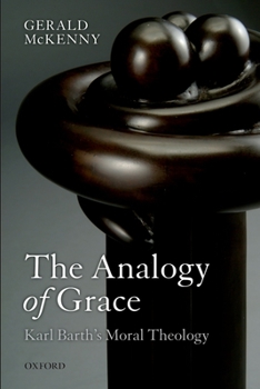 Paperback The Analogy of Grace: Karl Barth's Moral Theology Book