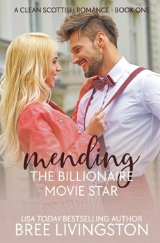 Mending the Billionaire Movie Star - Book #1 of the MacLachlan Brothers