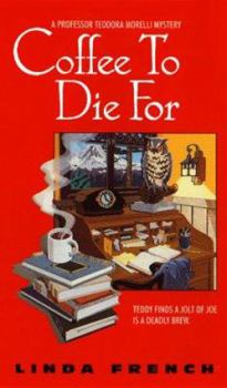 Coffee to Die For: A Prof. Teodora Morelli Mystery (Professor Teodora Morelli Mystery) - Book #2 of the Professor Teodora Morelli