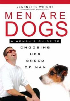 Paperback Men Are Dogs: A Woman's Guide to Choosing Her Breed of Man Book