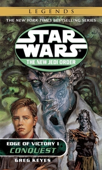 Conquest (Star Wars: Edge of Victory, #1) (Star Wars: The New Jedi Order, #7) - Book  of the Star Wars Legends: Novels