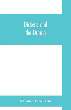 Paperback Dickens and the drama: Being An Account of Charles Dickens's Connection with the Stage and the Stage's Connection with him Book