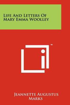 Paperback Life and Letters of Mary Emma Woolley Book