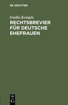 Hardcover Rechtsbrevier Für Deutsche Ehefrauen: 52 Merksprüche Aus Dem Bürgerlichen Gesetzbuch Mit Erläuterungen [German] Book