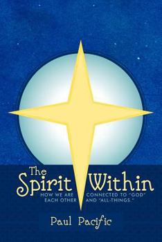 Paperback The Spirit Within: How We Are Connected to God Each Other and All-Things. Book