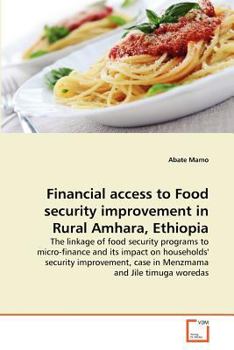Paperback Financial access to Food security improvement in Rural Amhara, Ethiopia Book