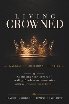 Paperback Living Crowned: Walking in Your Royal Identity Book