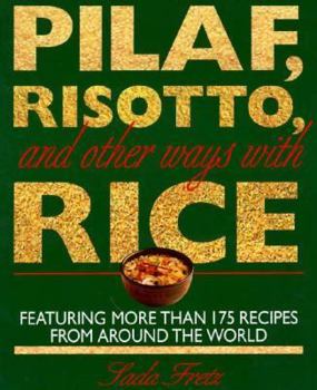 Paperback Pilaf, Risotto, and Other Ways with Rice: Featuring More Than 200 Recipes from Around the World Book