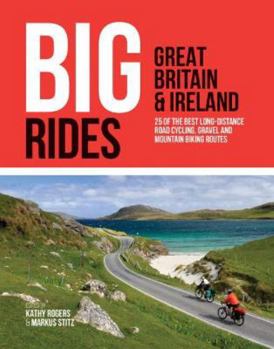 Paperback Big Rides: Great Britain & Ireland: 25 of the best long-distance road cycling, gravel and mountain biking routes Book