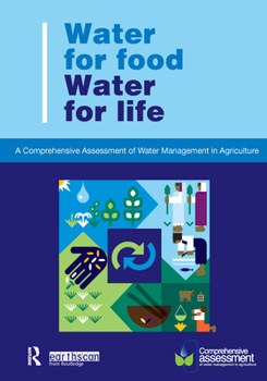 Paperback Water for Food Water for Life: A Comprehensive Assessment of Water Management in Agriculture Book