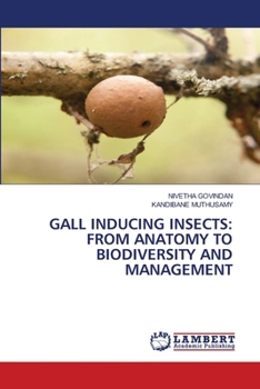 Gall Inducing Insects: From Anatomy to Biodiversity and Management