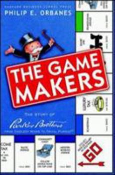 Hardcover The Game Makers: The Story of Parker Brothers from Tiddledy Winks to Trivial Pursuit Book