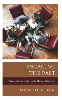 Paperback Engaging the Past: Action and Interaction in the History Classroom Book