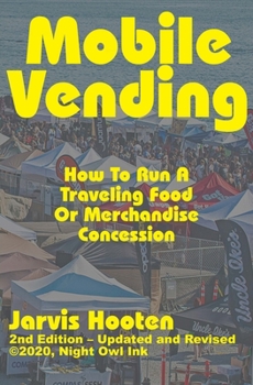 Paperback Mobile Vending: How To Run A Traveling Food Or Merchandise Concession Book