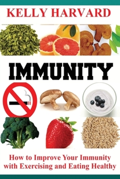 Paperback Immunity: How to Improve Your Immunity with Exercising and Eating Healthy Book