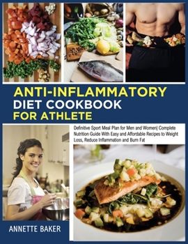 Paperback Anti-Inflammatory Diet Cookbook For Athlete: Definitive Sport Meal Plan for Men and Women Complete Nutrition Guide With Easy and Affordable Recipes to Book