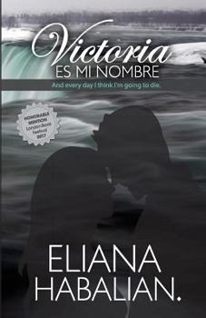 Victoria Es Mi Nombre : And Every Day I Think I'm Going to Die