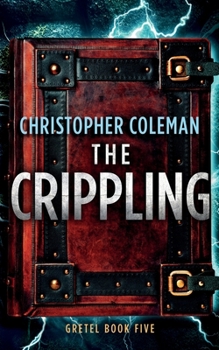 The Crippling - Book #5 of the Gretel