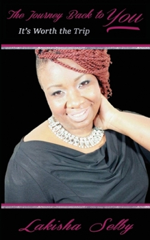 Paperback The Journey Back to You: It's Worth the Trip Book