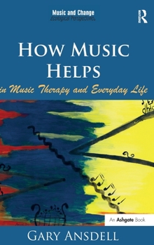 Hardcover How Music Helps in Music Therapy and Everyday Life. by Gary Ansdell Book