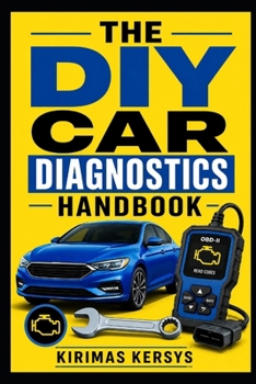 Paperback The DIY Car Diagnostics Handbook: A Practical Guide to OBD-II, Multimeter Testing, Warning Lights, Electrical Faults, Engine Problems, Brakes, Sensors, and Troubleshooting Your Car at Home Book