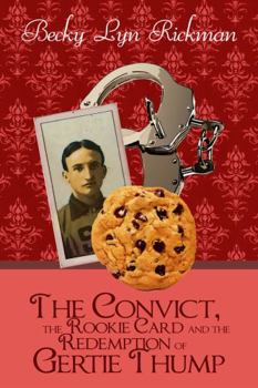 Paperback The Convict, the Rookie Card and the Redemption of Gertie Thump Book