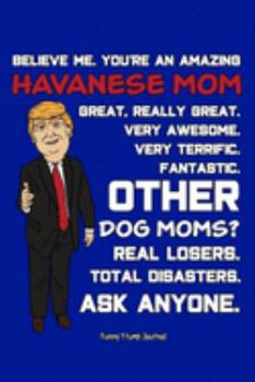 Paperback Funny Trump Journal: Pro Trump Gag Gifts for Havanese Mom (6x9 Havanese Dog Journal) Book