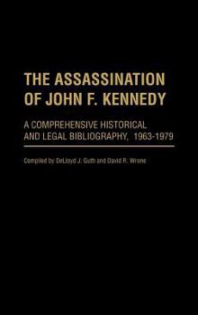 Hardcover The Assassination of John F. Kennedy: A Comprehensive Historical and Legal Bibliography, 1963-1979 Book