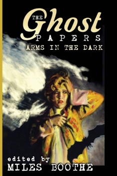 The Ghost Papers: Arms in the Dark