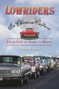 Hardcover Lowriders in Chicano Culture: From Low to Slow to Show Book
