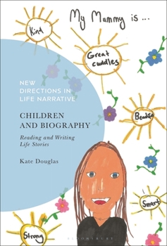 Children and Biography: Reading and Writing Life Stories