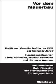 Hardcover VOR Dem Mauerbau: Politik Und Gesellschaft in Der DDR Der Fünfziger Jahre [German] Book