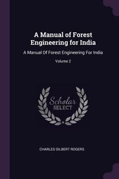 Paperback A Manual of Forest Engineering for India: A Manual Of Forest Engineering For India; Volume 2 Book