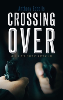 Paperback Crossing Over: An Elliott Murphy Adventure Book