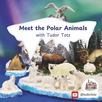 Paperback Meet the Polar Animals With Tudor Totz Book
