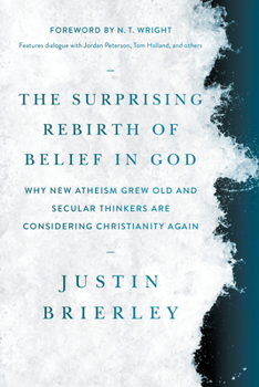 Paperback The Surprising Rebirth of Belief in God: Why New Atheism Grew Old and Secular Thinkers Are Considering Christianity Again Book