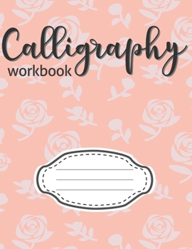 Paperback Calligraphy Workbook: Hand Lettering Calligraphy Sheets Notepad Workbook Grid for Slanted Lettering to Practice Skills Alphabet Handwriting Book