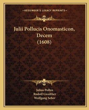 Paperback Julii Pollucis Onomasticon, Decem (1608) [Latin] Book