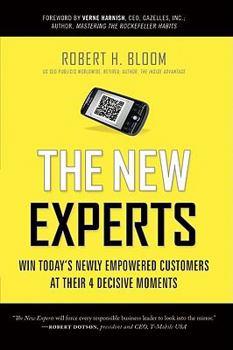 Hardcover The New Experts: Win Today's Newly Empowered Customers at Their 4 Decisive Moments Book
