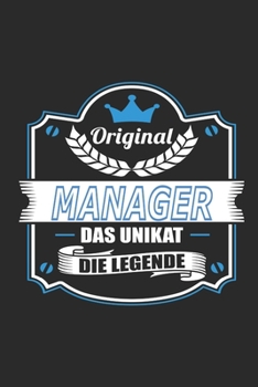 Original Manager Das Unikat Die Legende: Notizbuch, Geschenk Buch mit 110 linierten Seiten (German Edition)